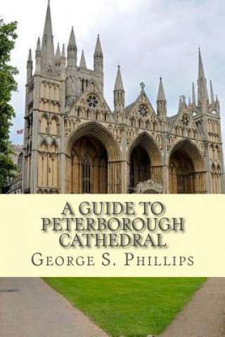 Carte A guide to Peterborough Cathedral George Phillips