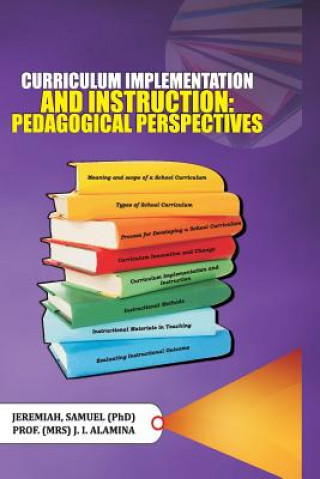 Knjiga Curriculum Implementation and Instruction: Pedagogical Perspectives Jeremiah Samuel Ph D