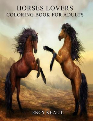 Carte Horses Lovers: Horse Coloring Book For Adults - 53 Horses Engy Khalil