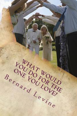 Książka What would you do for the one you love? Bernard Levine