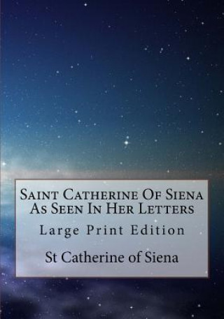 Buch Saint Catherine Of Siena As Seen In Her Letters: Large Print Edition St Catherine Of Siena