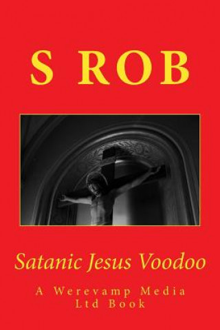 Книга Satanic Jesus Voodoo S Rob