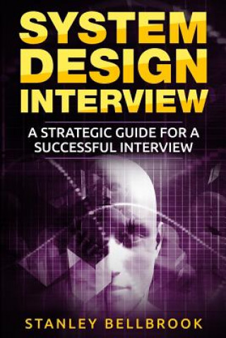 Könyv System Design Interview: A Strategic Guide for a Successful Interview Stanley Bellbrook