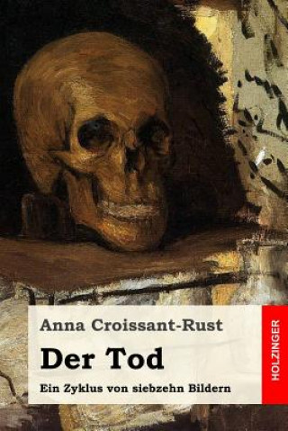 Kniha Der Tod: Ein Zyklus von siebzehn Bildern Anna Croissant-Rust