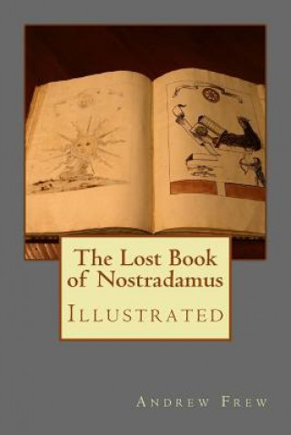 Carte The Lost Book of Nostradamus: Illustrated Andrew Gordon Frew
