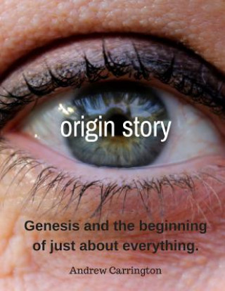 Книга Origin Story: The Beginnings of Just About Everything Andrew C Carrington