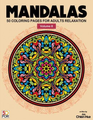 Carte Mandalas 50 Coloring Pages For Adults Relaxation Vol.8 Chien Hua Shih
