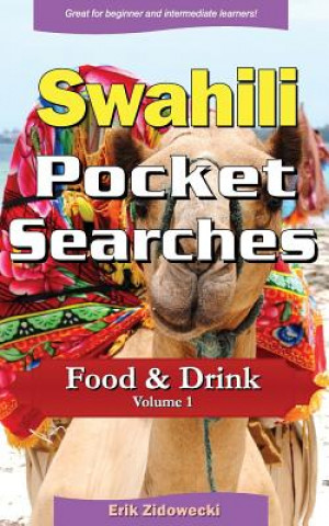 Könyv Swahili Pocket Searches - Food & Drink - Volume 1: A Set of Word Search Puzzles to Aid Your Language Learning Erik Zidowecki
