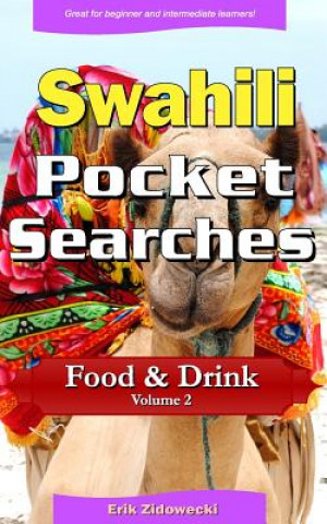 Könyv Swahili Pocket Searches - Food & Drink - Volume 2: A Set of Word Search Puzzles to Aid Your Language Learning Erik Zidowecki