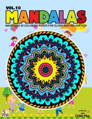 Carte Mandalas 50 Coloring Pages For Older Kids Relaxation Vol.10 Chien Hua Shih