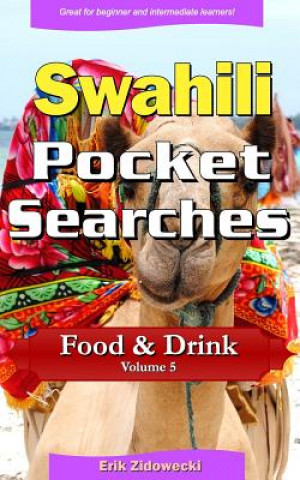 Carte Swahili Pocket Searches - Food & Drink - Volume 5: A Set of Word Search Puzzles to Aid Your Language Learning Erik Zidowecki