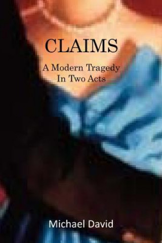 Kniha Claims: A Modern Tragedy in Two Acts Michael David