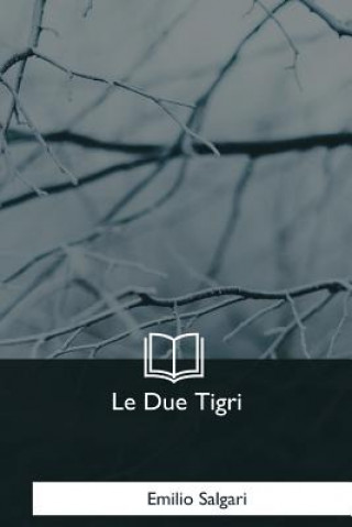 Книга Le Due Tigri Emilio Salgari