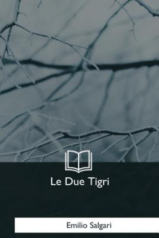 Knjiga Le Due Tigri Emilio Salgari