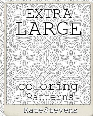 Book Extra Large Coloring Patterns: Coloring Book Kate Stevens