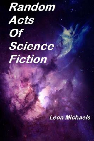 Kniha Random Acts Of Science Fiction Leon Michaels