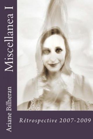 Könyv Miscellanea I: Rétrospective 2007-2009 Ariane Bilheran