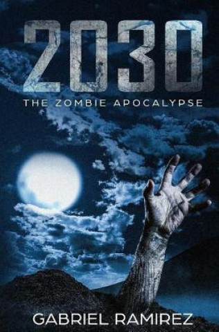 Buch 2030: The Zombie Apocalypse Gabriel Ramirez