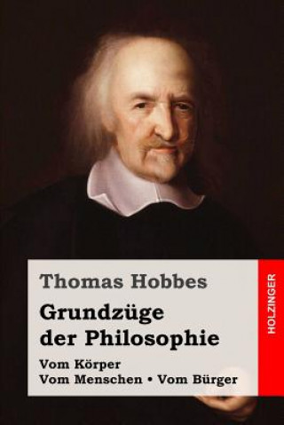 Kniha Grundzüge der Philosophie: Vom Körper / Vom Menschen / Vom Bürger Thomas Hobbes