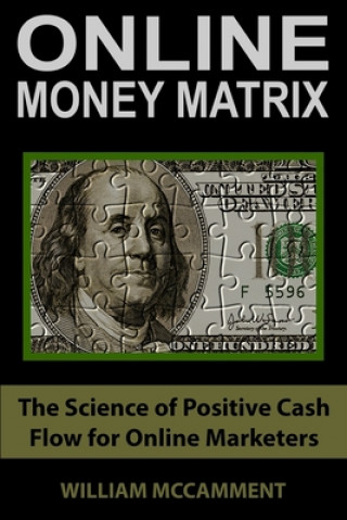 Książka Online Money Matrix: The Science of Positive Cash Flow for Online Marketers William McCamment