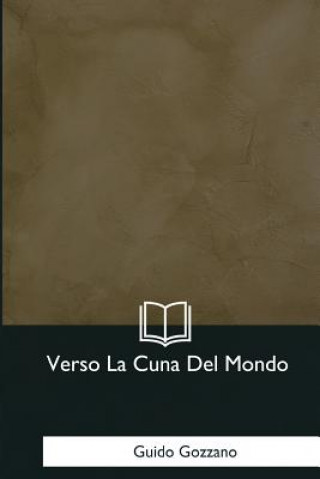 Könyv Verso La Cuna Del Mondo Guido Gozzano