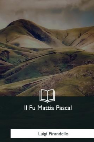 Könyv Il Fu Mattia Pascal Luigi Pirandello
