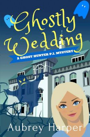 Kniha Ghostly Wedding Aubrey Harper