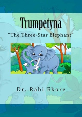 Kniha Trumpetyna: The Three-Star Elephant Dr Rabi Ilemona Ekore