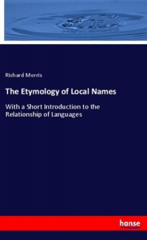 Knjiga The Etymology of Local Names Richard Morris