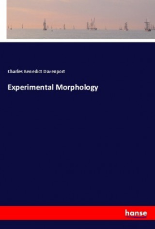 Kniha Experimental Morphology Charles Benedict Davenport