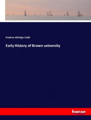 Carte Early History of Brown university Reuben Aldridge Guild
