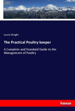 Knjiga The Practical Poultry keeper Lewis Wright