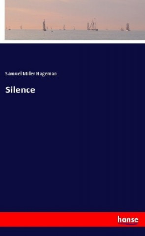 Könyv Silence Samuel Miller Hageman