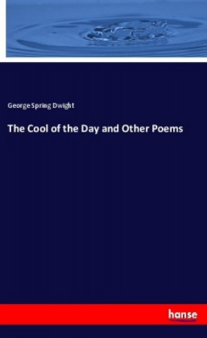 Buch The Cool of the Day and Other Poems George Spring Dwight