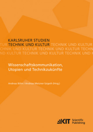 Książka Wissenschaftskommunikation, Utopien und Technikzukünfte Andreas Böhn