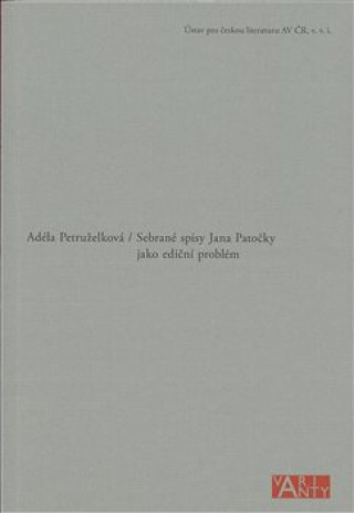 Carte Sebrané spisy Jana Patočky jako ediční problém Adéla Petruželková