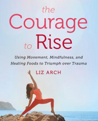 Kniha Courage to Rise ARCH  LIZ