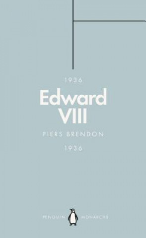 Kniha Edward VIII (Penguin Monarchs) Dr. Piers Brendon