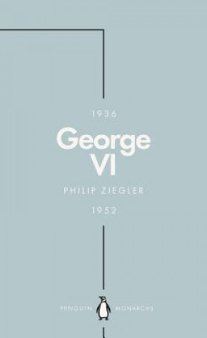 Kniha George VI (Penguin Monarchs) Philip Ziegler
