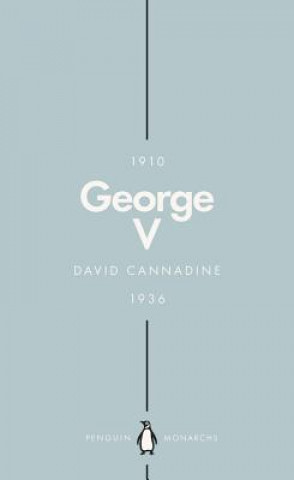 Книга George V (Penguin Monarchs) Mr David Cannadine