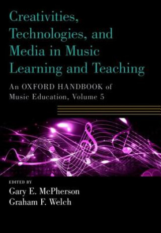 Kniha Creativities, Technologies, and Media in Music Learning and Teaching Gary E. McPherson