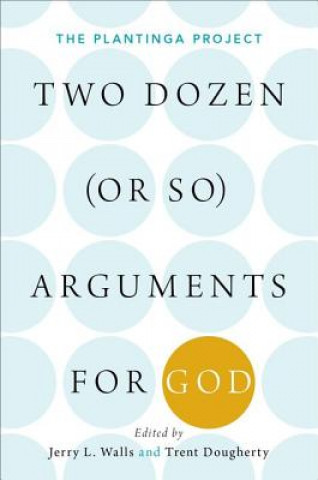 Carte Two Dozen (or so) Arguments for God Trent Dougherty