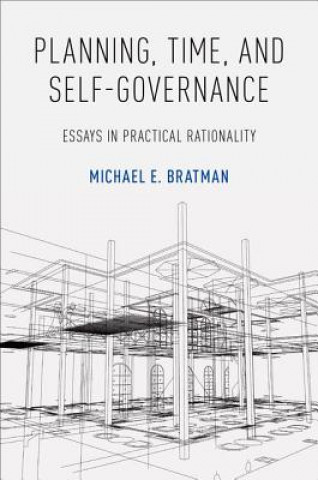 Kniha Planning, Time, and Self-Governance Bratman