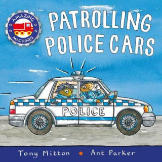 Carte Amazing Machines: Patrolling Police Cars Tony Mitton