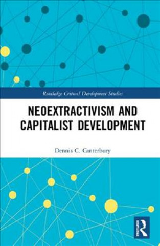 Knjiga Neoextractivism and Capitalist Development Dennis C. Canterbury
