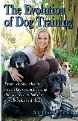 Kniha Shannon Riley-Coyner The Evolution of Dog Training Shannon Coyner