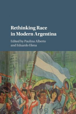 Kniha Rethinking Race in Modern Argentina Paulina Alberto