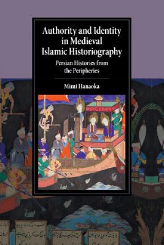 Книга Authority and Identity in Medieval Islamic Historiography Mimi (University of Richmond) Hanaoka