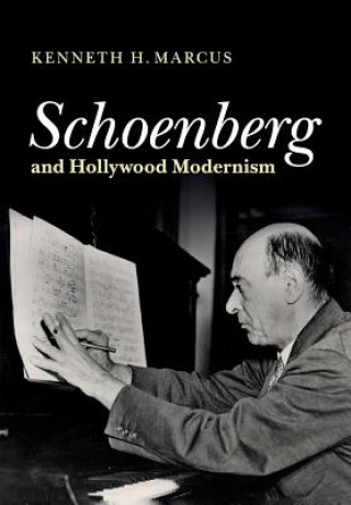 Kniha Schoenberg and Hollywood Modernism Marcus