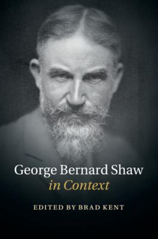 Книга George Bernard Shaw in Context Brad Kent